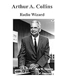 Arthur A Collins, Radio Wizard (AACLA Books Book 2) (English Edition)