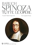 Baruch Spinoza, Tutte le opere. Testo originali a fronte