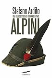 Alpini. Una grande storia di guerra e di pace