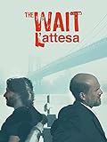 L Attesa -The Wait