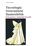 Tecnologia Innovazione Sostenibilità Conoscere i materiali tessili2: Vol. 2