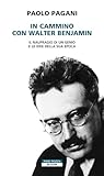 In cammino con Walter Benjamin