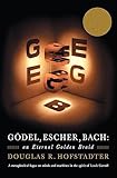 Godel, Escher, Bach: An Eternal Golden Braid