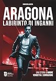 Aragona. Labirinto di inganni