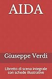 AIDA: Libretto di scena integrale con schede illustrative