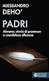 Padri. Abramo: storia di promesse e di scandalose alleanze