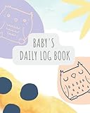 Baby s Daily Log Book: Dairy to Track Newborn Routine Daily Sleep Feeding Diapers and Activities