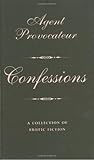 Agent Provocateur: Confessions: A Collection of Erotic Fiction