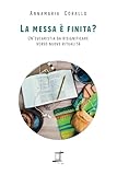 La messa è finita?: Un’eucaristia da risignificare verso nuove ritualità