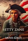 Betty Zane: Complete with Classic illustrations and Annotation