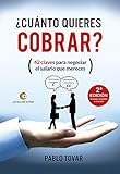 ¿Cuánto quieres cobrar?: 42 claves para negociar el salario que mereces (Spanish Edition)