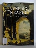 Von Venedig bis Neapel: Renaissance und Barock in Italien : Sammlungen Malerei, Zeichnung, Plastik, Majolika (German Edition) [Jan 01, 1999] Staatliches Museum Schwerin