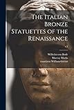 The Italian Bronze Statuettes of the Renaissance; v.3