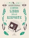 L antico libro risposte. Chiedi e saprai