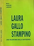 Laura Gallo Stampino. Una volontaria della sofferenza.