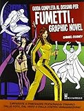 Guida completa al disegno per fumetti e graphic novel