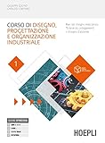 Corso di disegno e progettazione industriale. Basi del disegno meccanico. Tolleranze, collegamenti e disegno d assieme. Con Laboratorio. Per le Scuole ... Con e-book. Con espansione online (Vol. 1)