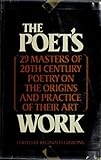 Poet s Work: 29 Masters of 20th Century Poetry on the Origins and Practice of Their Art