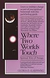 Where Two Worlds Touch: Spiritual Rites of Passage: Learn to Embrace Change as Part of Your Spiritual Homework with this Pathfinding Guide