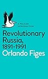 Revolutionary Russia, 1891-1991: A Pelican Introduction