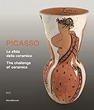 Picasso. La sfida della ceramica. Catalogo della mostra (Faenza, 1 novembre 2019-13 aprile 2020). Ediz. italiana e inglese: the challenge of ceramics