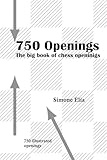 750 Openings: The big book of chess openings