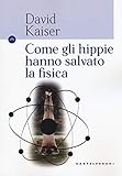 COME GLI HIPPIE HANNO SALVATO LA FISICA