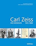 Carl Zeiss 18161888: Eine Biografie 1816-1888