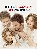 Tutto l amore del mondo