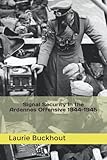 SIGNAL SECURITY IN THE ARDENNES OFFENSIVE 1944-1945