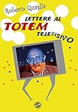 Lettere al Totem Televisivo