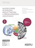 Nuovo corso di disegno, progettazione e organizzazione industriale. Per le Scuole superiori. Con e-book. Con espansione online (Vol. 2)