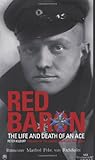 Red Baron: The Life and Death of an Ace