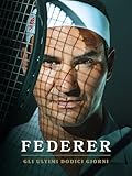 Federer: Gli ultimi dodici giorni