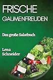 Frische Gaumenfreuden: Das groe Salatbuch