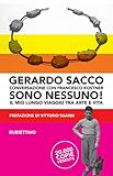 Sono nessuno!: Il mio lungo viaggio tra arte e vita (Nuova Edizione)