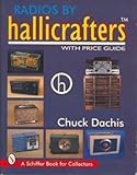 Radios by Hallicrafters: With Price Guide (Schiffer Book for Collectors) by Chuck Dachis (1996-04-02)