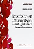 Tecniche di distensione immaginativa. Manuale di auto-aiuto