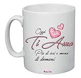 Tazza Mug 8x10 Scritta Ti Amo Piu di Ieri e Meno di Domani Regalo fidanzati Love Amore