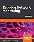 Zabbix 4 Network Monitoring - Third Edition: Monitor the performance of your network devices and applications using the all-new Zabbix 4.0