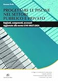 Progettare le piscine nel settore pubblico e privato. 2Ed.