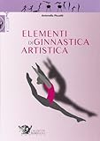 Elementi di ginnastica artistica. Ediz. illustrata