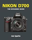 Nikon D700 (The Expanded Guide) (English Edition)