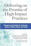 Delivering on the Promise of High-Impact Practices: Research and Models for Achieving Equity, Fidelity, Impact, and Scale