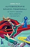 Autobiografie spazio-temporali di fatti osceni realmente inventati