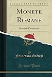 Monete Romane (Classic Reprint): Manuale Elementare