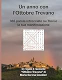 Un anno con l Ottobre Trevano: 365 parole intrecciate su Trevi e la sua Manifestazione