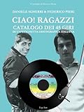 Ciao! Ragazzi: Catalogo dei 45 giri di un etichetta discografica italiana