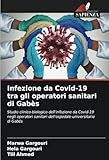 Infezione da Covid-19 tra gli operatori sanitari di Gabès: Studio clinico-biologico dell infezione da Covid-19 negli operatori sanitari dell ospedale universitario di Gabés