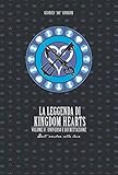 La leggenda di Kingdom hearts. Universo e Decrittazione (Vol. 2)